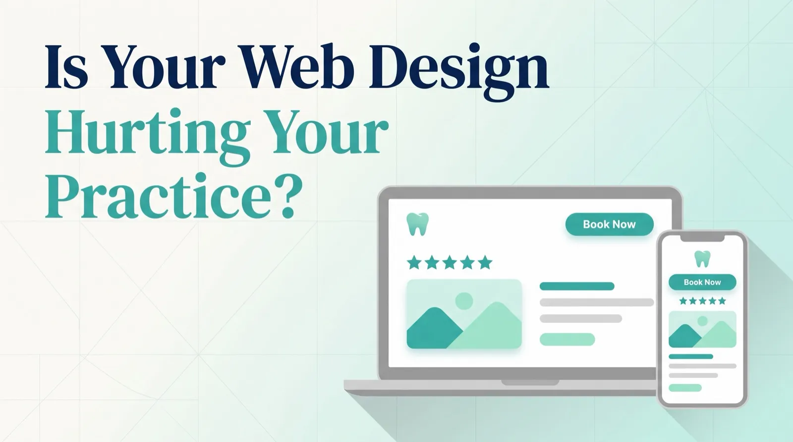 Is Your Web Design Hurting Your Dental Practice? — PMAX Dental Marketing